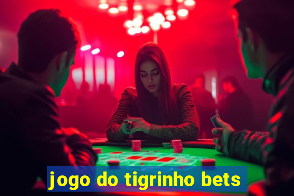 jogo do tigrinho bets